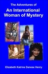 The Adventures of an International Woman of Mystery - Elizabeth KB Danese - 9781311092755