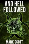 And Hell Followed - Mark Scott - 9781311096524