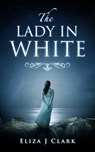 The Lady in White - Eliza Clark - 9781311117960
