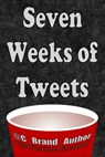 Seven Weeks of Tweets - Christine Brand - 9781311132826
