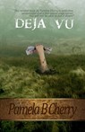 Deja Vu - Pamela B Cherry - 9781311135391