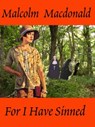 For I Have Sinned - Malcolm Macdonald - 9781311143013