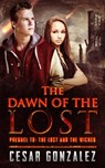 The Dawn of the Lost: Prequel to: The Lost and the Wicked - Cesar Gonzalez - 9781311145413