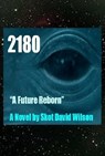 2180, A Future Reborn - Skot David Wilson - 9781311151179