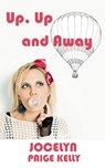 Up, Up and Away - Jocelyn Paige Kelly - 9781311152695