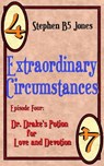 Extraordinary Circumstances 4: Dr. Drakes Potion for Love and Devotion - Stephen B5 Jones - 9781311155450