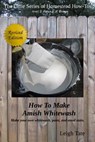 How To Make Amish Whitewash: Make Your Own Whitewash, Paint, and Wood Stain - Leigh Tate - 9781311156020