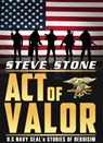 Acts of Valor: U.S. Navy SEAL's Story of Heroisim - Steve Stone - 9781311175250