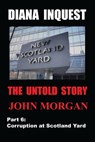 Diana Inquest: Corruption at Scotland Yard - John Morgan - 9781311179982