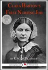 Clara Barton's First Nursing Job: A 15-Minute Heroes in History Book - Calista Plummer - 9781311186706
