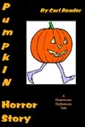 Pumpkin Horror Story - Carl Reader - 9781311192332