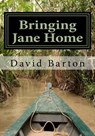 Bringing Jane Home: Tangling with Mobsters and Pirates on the Amazon River - David Barton - 9781311201706