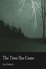 The Time Has Come - Eric J. Butler - 9781311202970