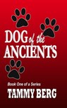Five-Ever Series ... Book One: Dog of the Ancients - Tammy Berg - 9781311203687