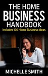 The Home Business Handbook - Michelle Smith - 9781311210241