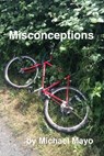 Misconceptions - Michael Mayo - 9781311223425