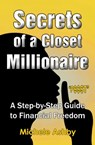Secrets of a Closet Millionaire: A Step--by-Step Guide to Financial Freedom - Michele Ashby - 9781311235503