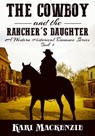 The Cowboy and the Rancher's Daughter Book 1 (A Western Historical Romance Series) - Kari Mackenzie - 9781311249364