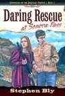 Daring Rescue at Sonora Pass - Stephen Bly - 9781311259134