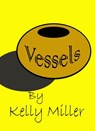 Vessels - Kelly Miller - 9781311279019