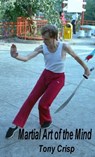 Martial Art of the Mind - Tony Crisp - 9781311279392