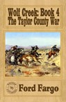 Wolf Creek: The Taylor County War - Ford Fargo - 9781311287540