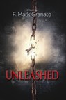 Unleashed - F. Mark Granato - 9781311288455