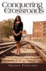Conquering the Crossroads: 40 Day Devotional for Single Ladies - Amanda Ferguson - 9781311292476