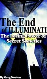 The End of Illuminati - The Losing Power of Secret Societies - Greg Norton - 9781311293190