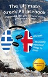 The Ultimate Greek Phrasebook: Everything That You Will Need During Your Stay In Greece - Alexander F. Rondos - 9781311310194