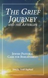 The Grief Journey and the Afterlife: Jewish Pastoral Care for Bereavement - Simcha Paull Raphael - 9781311332103