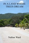 In a Land Where Trees Dream - Nathan Ward - 9781311335494