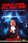 Three-Four, Kill Some More: A Casey Fremont Mystery - John Achor - 9781311339553