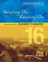 Keeping On Keeping On: 16---European River Cruise---Bucharest to Budapest - Michael Farquhar - 9781311364289