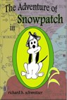 The Adventure of Snowpatch in Oz - Richard H. Schweitzer - 9781311369697