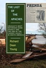 The Last of the Apaches - Richard Dean Young - 9781311375957