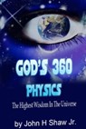God's 360 Physics - John H. Shaw - 9781311376404