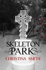 Skeleton Park - Christina Smith - 9781311384478