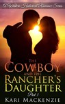 The Cowboy and the Rancher's Daughter Book 3 - Kari Mackenzie - 9781311384928
