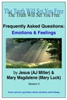 Frequently Asked Questions: Emotions & Feelings Session 3 - Jesus (AJ Miller) ; Mary Magdalene (Mary Luck) - 9781311387134