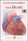 14 Fun Facts About Your Heart: Educational Version - Calista Plummer - 9781311388469