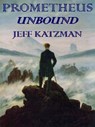 Prometheus Unbound - Jeff Katzman - 9781311390868