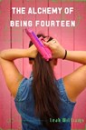 The Alchemy of Being Fourteen - Leah Williams - 9781311395658