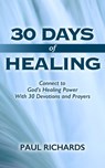 30 Days of Healing - Paul Richards - 9781311409195