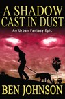 A Shadow Cast in Dust - Ben Johnson - 9781311424129