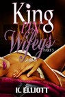 Kingpin Wifeys Part 3 - K Elliott - 9781311425669