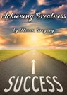Achieving Greatness: What Folk and Fairy Tales Teach Us About Goals, Success, and Accomplishment - Steven Gregory - 9781311437259