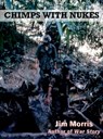 Chimps with Nukes - Jim Morris - 9781311441775