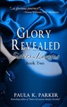 Glory Revealed - Paula Parker - 9781311443991
