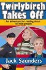 Twirlybirch Takes Off - Jack Saunders - 9781311454249